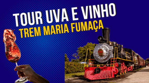 TOUR UVA E VINHO COM TREM MARIA FUMAÇA + ALMOÇO EM CANTINA ITALIANA